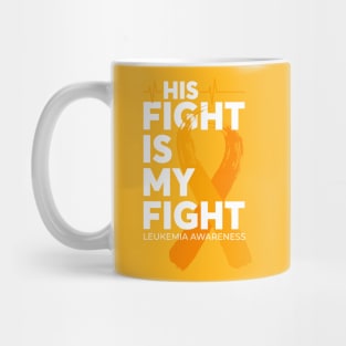 His Fight Is My Fight Leukemia Awareness Mug